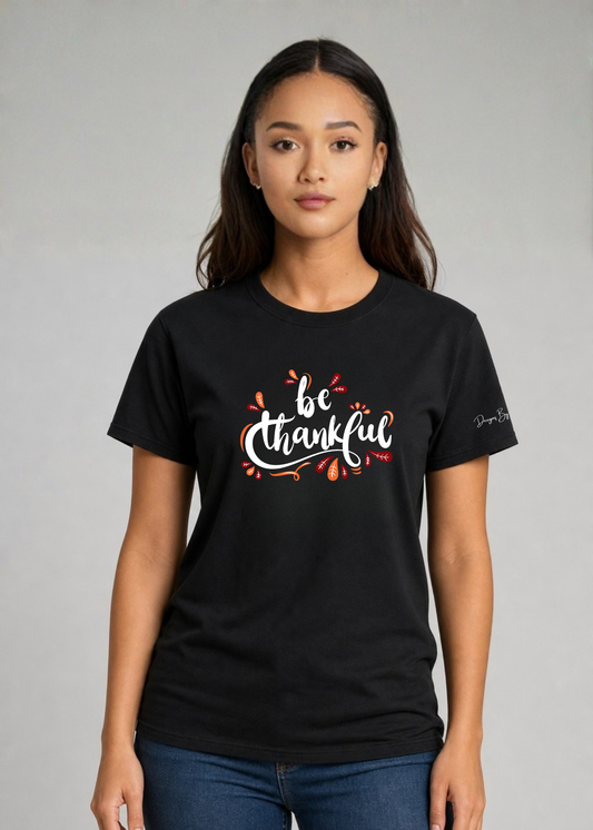 Be Thankful T-Shirt