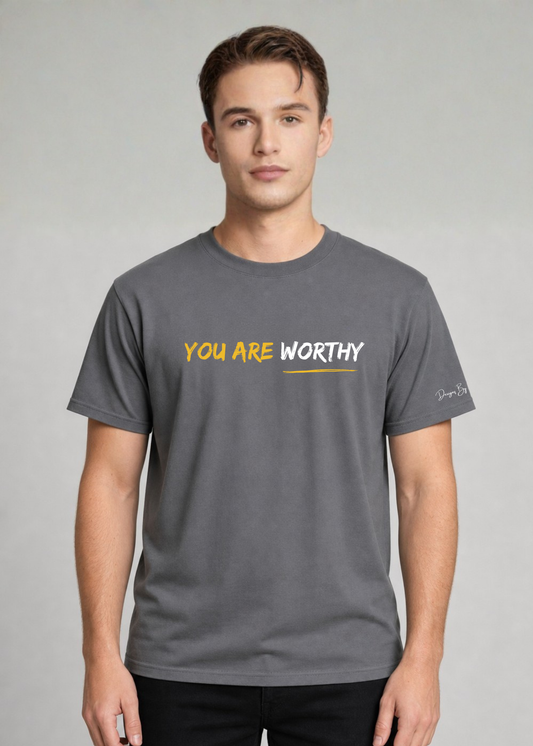 You Are Worthy T-Shirt